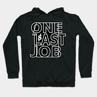 One Last Job Hoodie